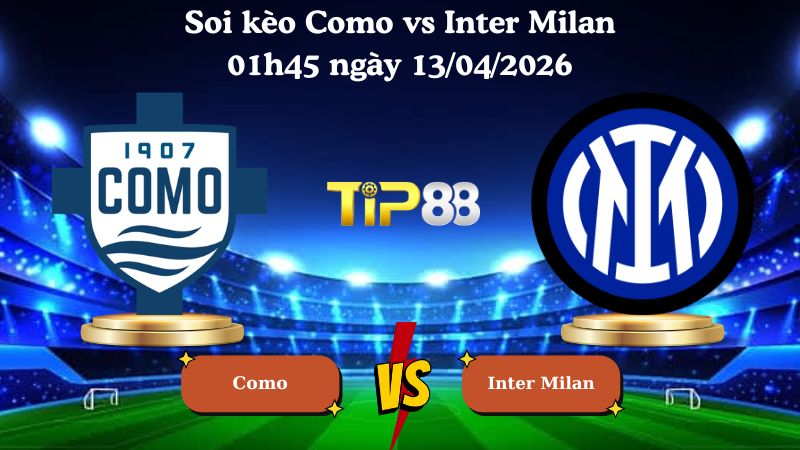 soi kèo Como vs Inter Milan 01h45 ngày 13/04/2026