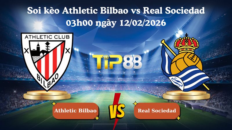 soi kèo Athletic Bilbao vs Real Sociedad 03h00 ngày 12/02/2026
