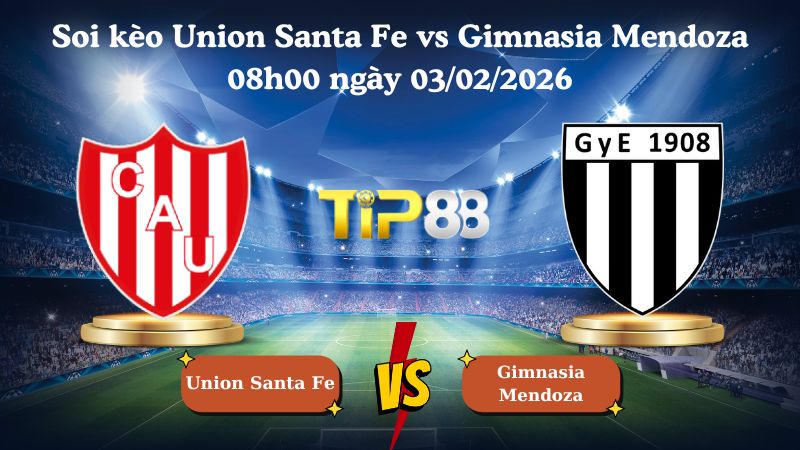 soi kèo Union Santa Fe vs Gimnasia Mendoza 08h00 ngày 03/02/2026