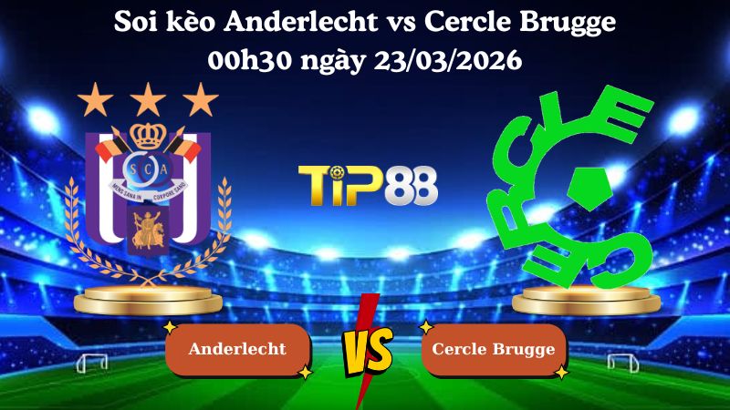 soi kèo Anderlecht vs Cercle Brugge 00h30 ngày 23/03/2026