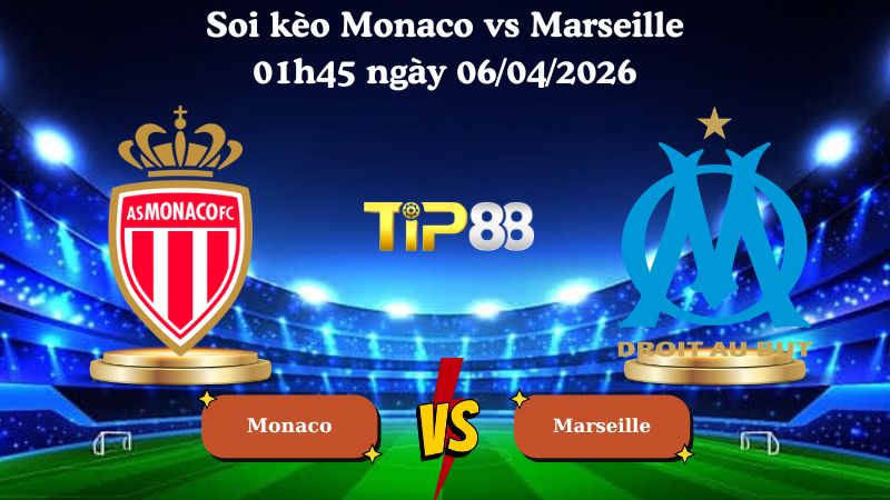 soi kèo Monaco vs Marseille 01h45 ngày 06/04/2026