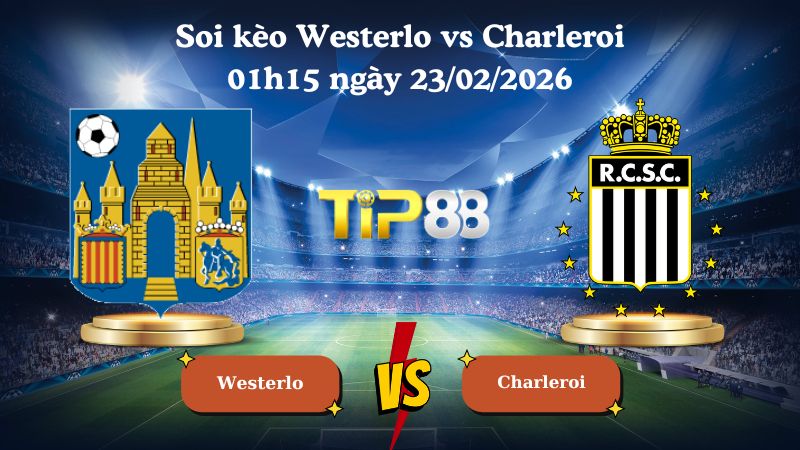 soi kèo Westerlo vs Charleroi 01h15 ngày 23/02/2026