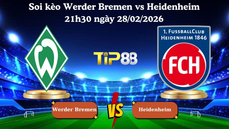 soi kèo Werder Bremen vs Heidenheim 21h30 ngày 28/02/2026