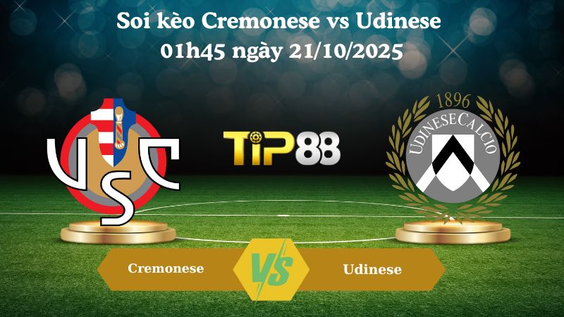 Soi kèo Cremonese vs Udinese 01h45 ngày 21/10/2025