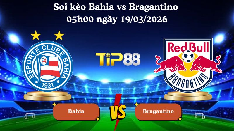 Nhận định soi kèo Bahia vs Bragantino 05h00 ngày 19/03/2026
