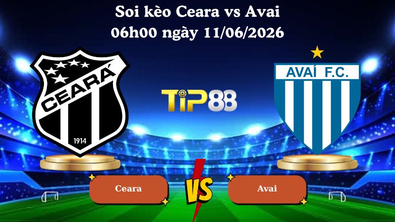 soi kèo Ceara vs Avai 06h00 ngày 11/06/2026