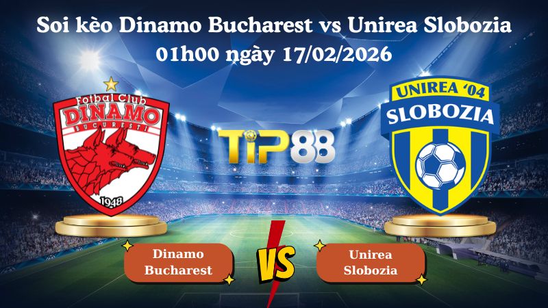 soi kèo Dinamo Bucharest vs Unirea Slobozia 01h00 ngày 17/02/2026