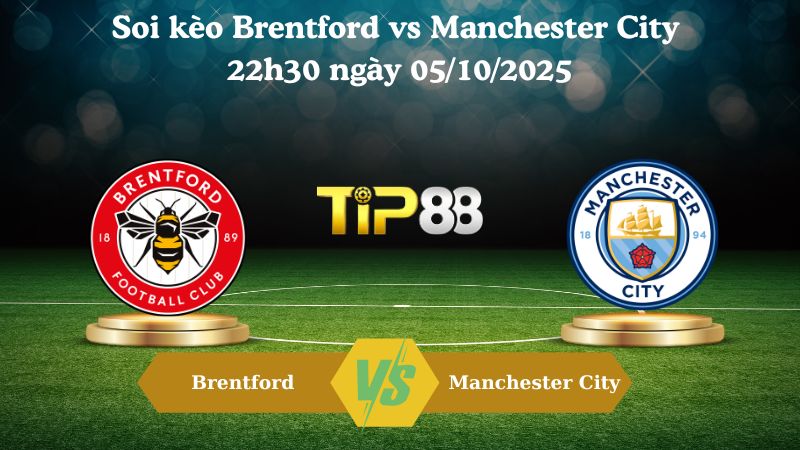 Nhận định soi kèo Brentford vs Manchester City 22h30 ngày 05/10/2025