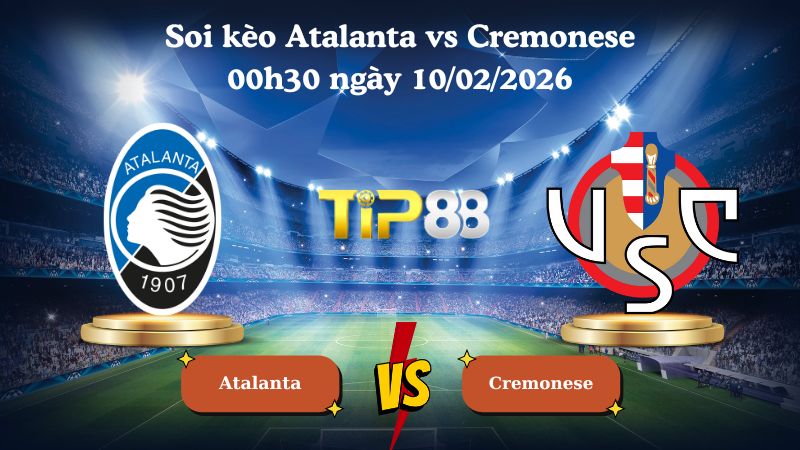 soi kèo Atalanta vs Cremonese 00h30 ngày 10/02/2026