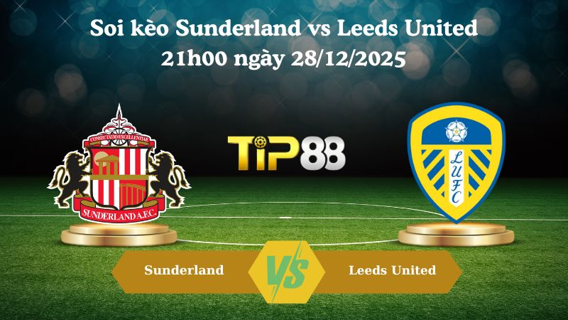 soi kèo Sunderland vs Leeds United 21h00 ngày 28/12/2025