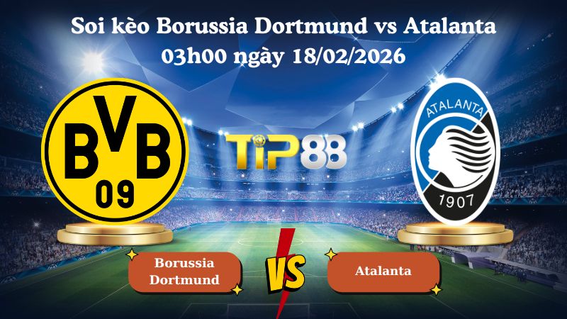 soi kèo Borussia Dortmund vs Atalanta 03h00 ngày 18/02/2026