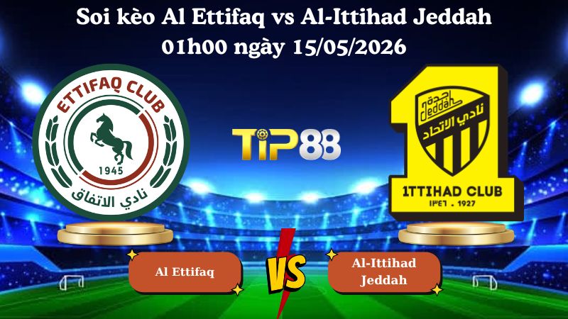 soi kèo Al Ettifaq vs Al-Ittihad Jeddah 01h00 ngày 15/05/2026