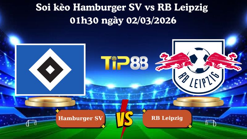 Nhận định soi kèo Hamburger SV vs RB Leipzig 01h30 ngày 02/03/2026
