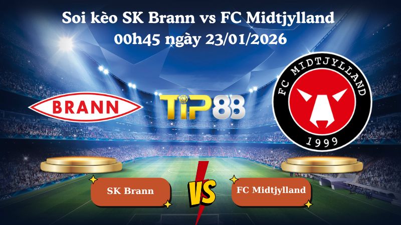 soi kèo SK Brann vs FC Midtjylland 00h45 ngày 23/01/2026