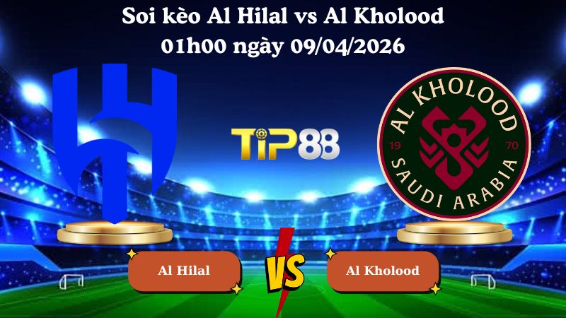 soi kèo Al Hilal vs Al Kholood 01h00 ngày 09/04/2026