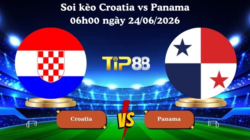 soi kèo Croatia vs Panama 06h00 ngày 24/06/2026
