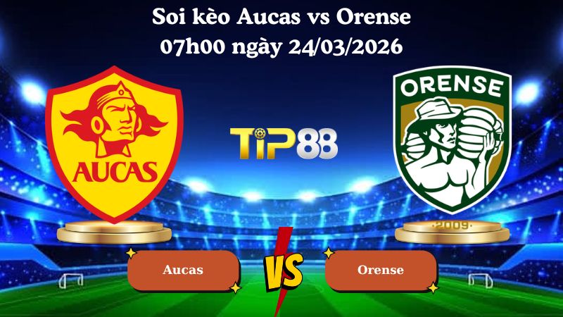 soi kèo Aucas vs Orense 07h00 ngày 24/03/2026