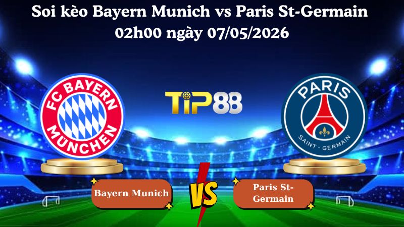 Nhận định soi kèo Bayern Munich vs Paris St-Germain 02h00 ngày 07/05/2026