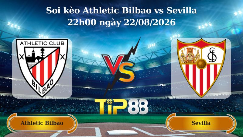 soi kèo Athletic Bilbao vs Sevilla 22h00 ngày 22/08/2026
