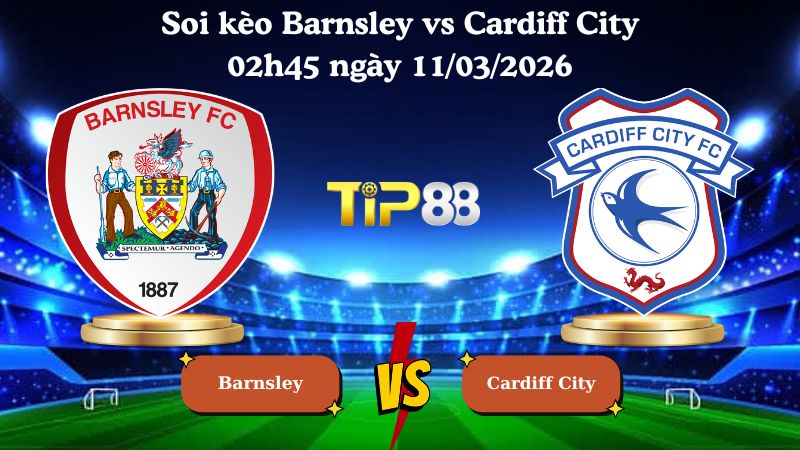 soi kèo Barnsley vs Cardiff City 02h45 ngày 11/03/2026