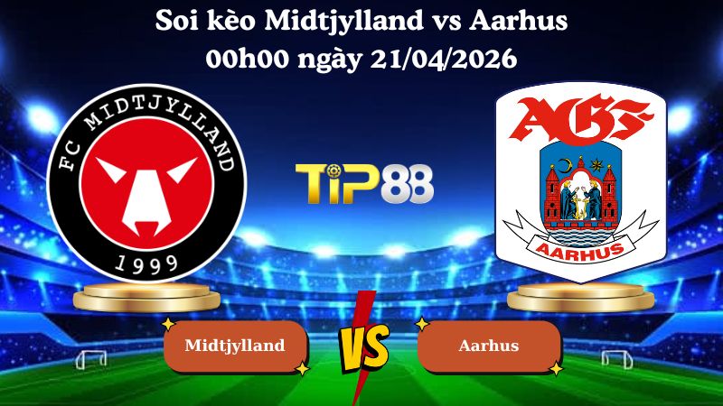 soi kèo Midtjylland vs Aarhus 00h00 ngày 21/04/2026