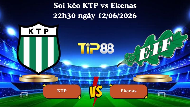 soi kèo KTP vs Ekenas 22h30 ngày 12/06/2026