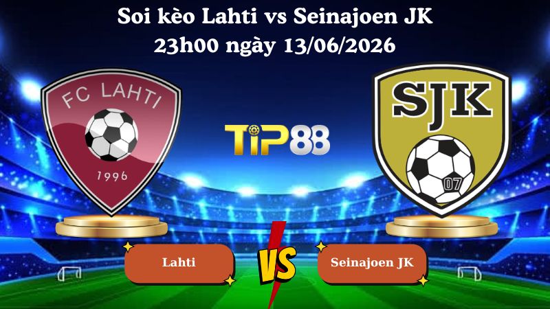 soi kèo Lahti vs Seinajoen JK 23h00 ngày 13/06/2026