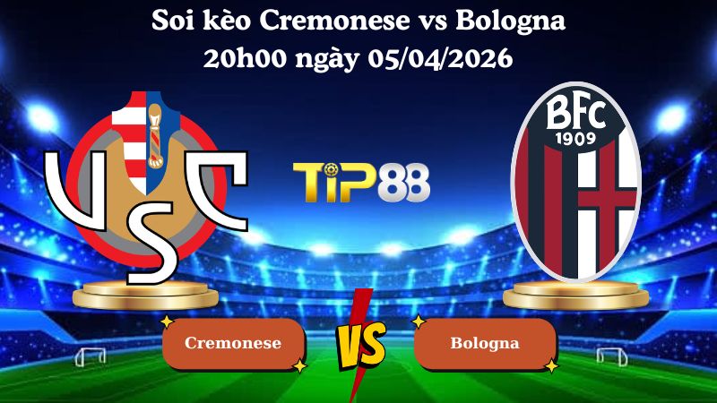 soi kèo Cremonese vs Bologna 20h00 ngày 05/04/2026