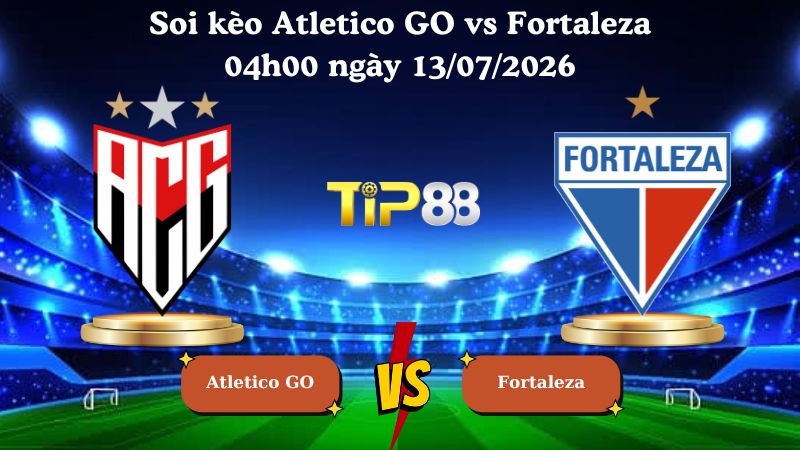 soi kèo Atletico GO vs Fortaleza 04h00 ngày 13/07/2026
