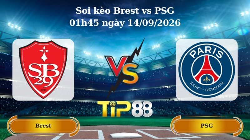 soi kèo Brest vs PSG 01h45 ngày 14/09/2026