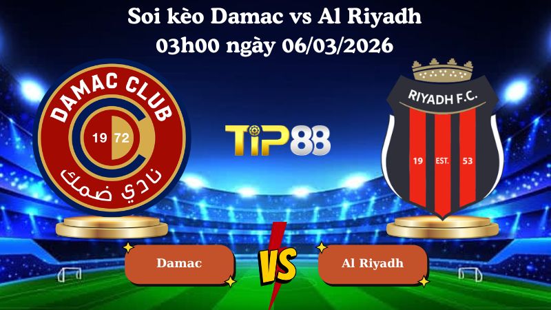 soi kèo Damac vs Al Riyadh 03h00 ngày 06/03/2026