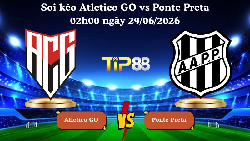 soi kèo Atletico GO vs Ponte Preta 02h00 ngày 29/06/2026