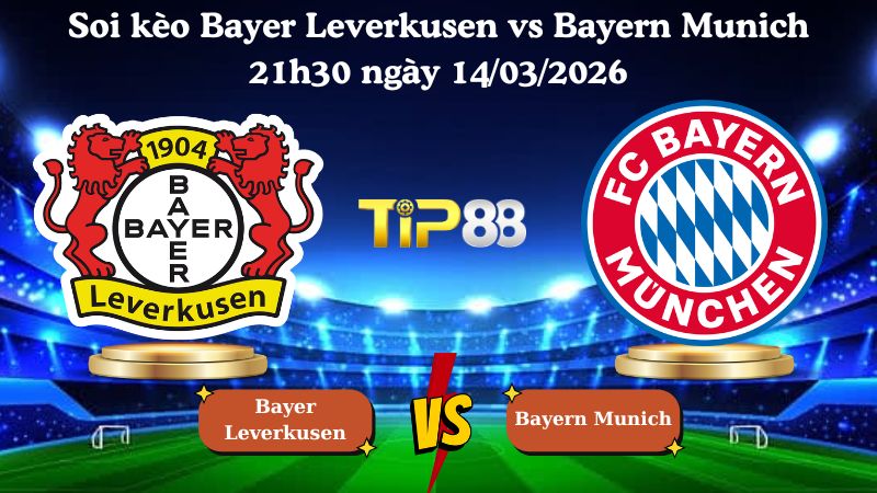 soi kèo Bayer Leverkusen vs Bayern Munich 21h30 ngày 14/03/2026