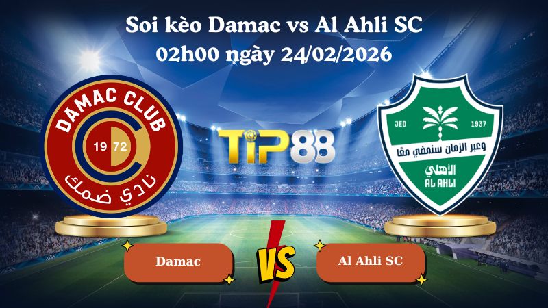 soi kèo Damac vs Al Ahli SC 02h00 ngày 24/02/2026