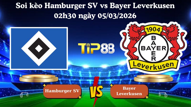 soi kèo Hamburger SV vs Bayer Leverkusen 02h30 ngày 05/03/2026
