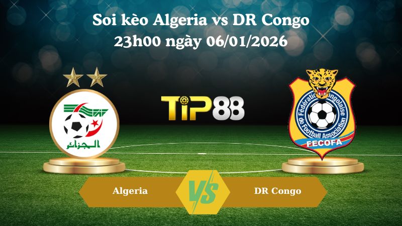 soi kèo Algeria vs DR Congo 23h00 ngày 06/01/2026