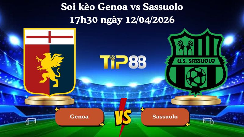soi kèo Genoa vs Sassuolo 17h30 ngày 12/04/2026