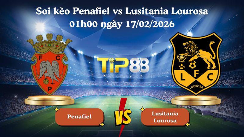 soi kèo Penafiel vs Lusitania Lourosa 01h00 ngày 17/02/2026