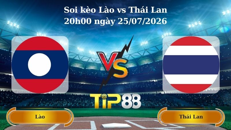 soi kèo Lào vs Thái Lan 20h00 ngày 25/07/2026