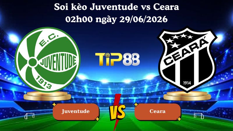 soi kèo Juventude vs Ceara 02h00 ngày 29/06/2026