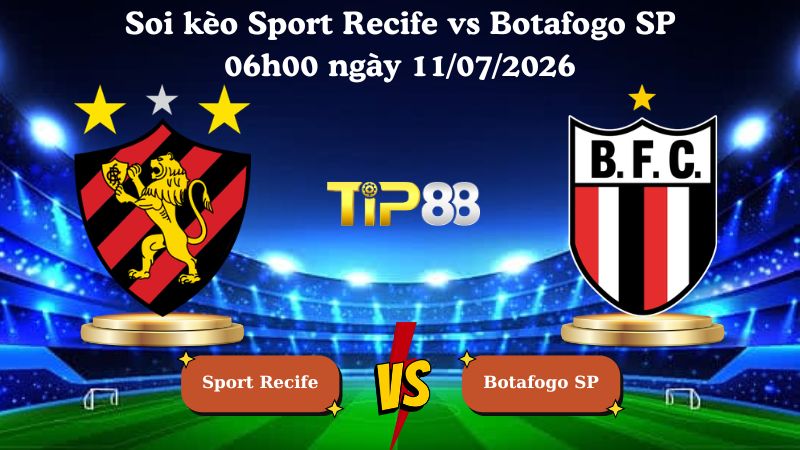 soi kèo Sport Recife vs Botafogo SP 06h00 ngày 11/07/2026