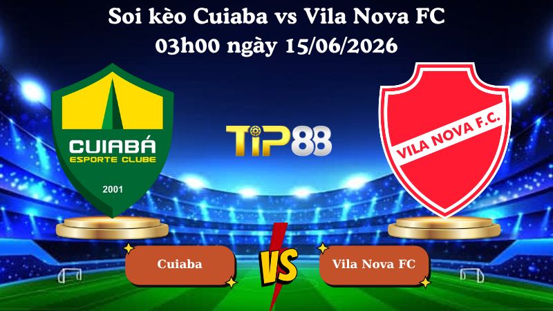 soi kèo Cuiaba vs Vila Nova FC 03h00 ngày 15/06/2026