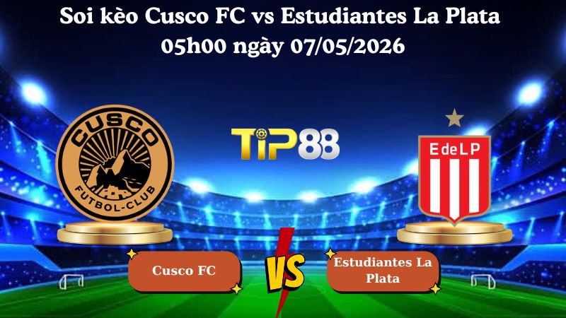 Nhận định soi kèo Cusco FC vs Estudiantes La Plata 05h00 ngày 07/05/2026