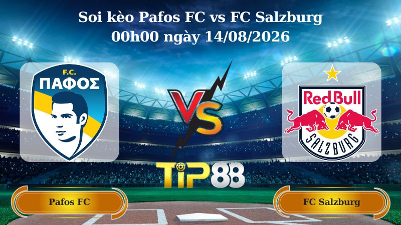 soi kèo Pafos FC vs FC Salzburg 00h00 ngày 14/08/2026