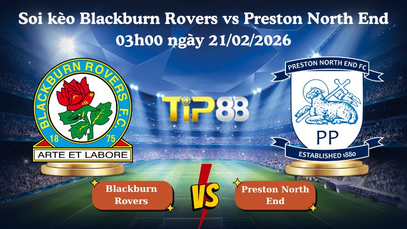 soi kèo Blackburn Rovers vs Preston North End 03h00 ngày 21/02/2026