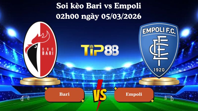 soi kèo Bari vs Empoli 02h00 ngày 05/03/2026