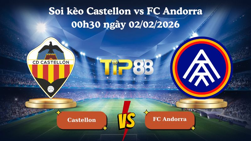 soi kèo Castellon vs FC Andorra 00h30 ngày 02/02/2026