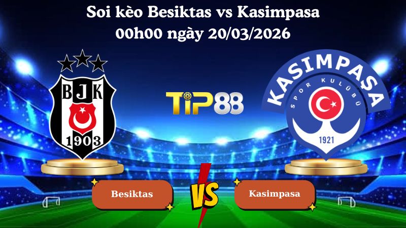 soi kèo Besiktas vs Kasimpasa 00h00 ngày 20/03/2026