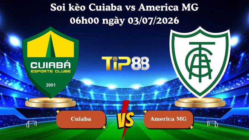 soi kèo Cuiaba vs America MG 06h00 ngày 03/07/2026