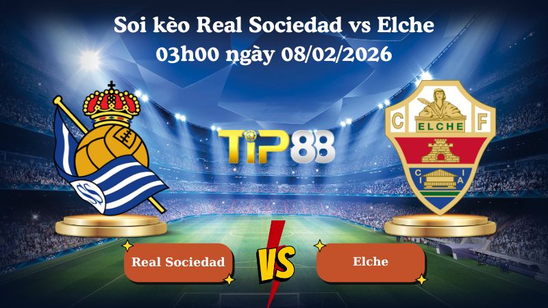 soi kèo Real Sociedad vs Elche 03h00 ngày 08/02/2026